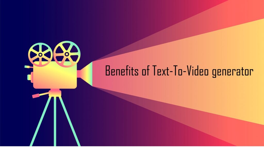 Benefits of Text-to-Video AI
