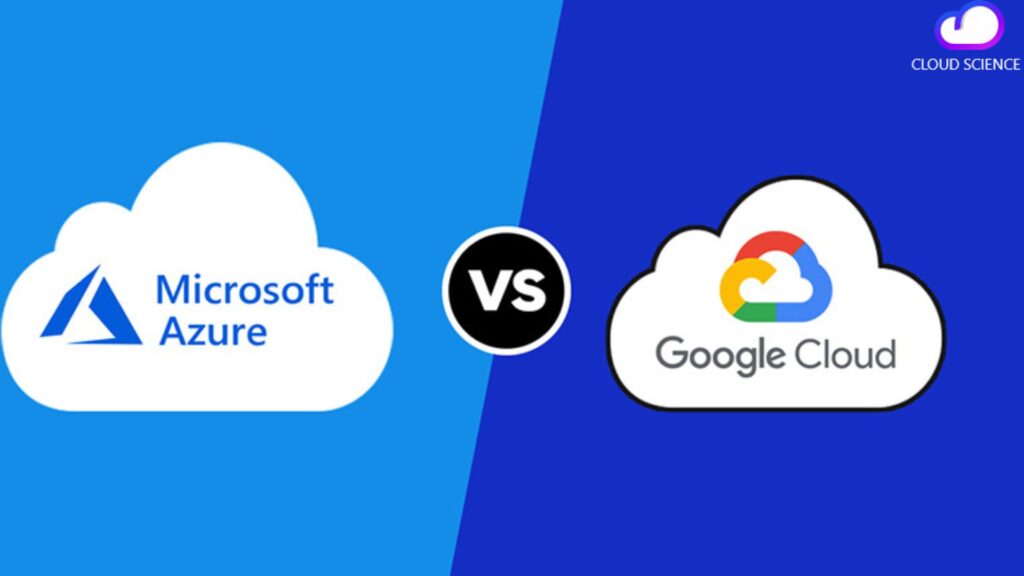 Google Cloud vs Microsoft Azure