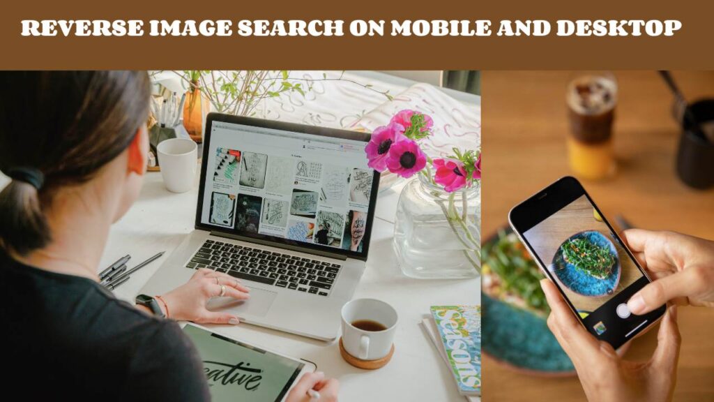 Reverse Image Search on Mobile and Desktop