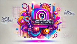 How to Clear Instagram Search Suggestions