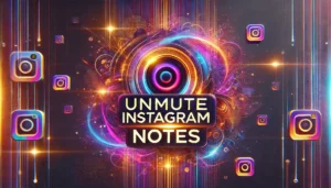 How to Unmute Notes On Instagram