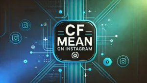 What Does CF Mean On Instagram