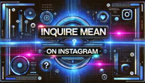 What Does Inquire Mean on Instagram 