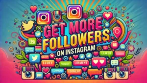 How to Get More Followers on Instagram