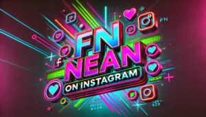 What Does FN Mean on Instagram