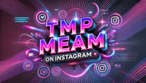 What Does TMP Mean on Instagram