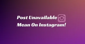 What does Post Unavailable mean on Instagram