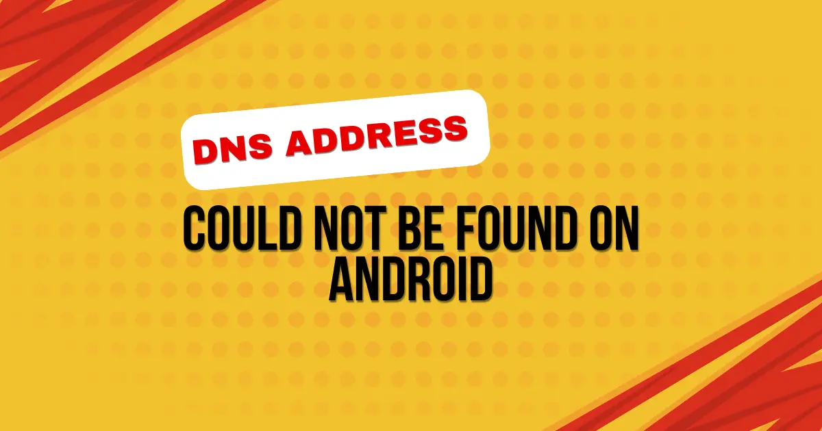 DNS Address Could Not Be Found On Android