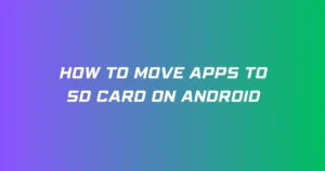 How to Move Apps to SD Card on Android