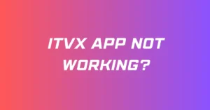 ITVX App Not Working