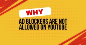 Why Ad Blockers Are Not Allowed on YouTube