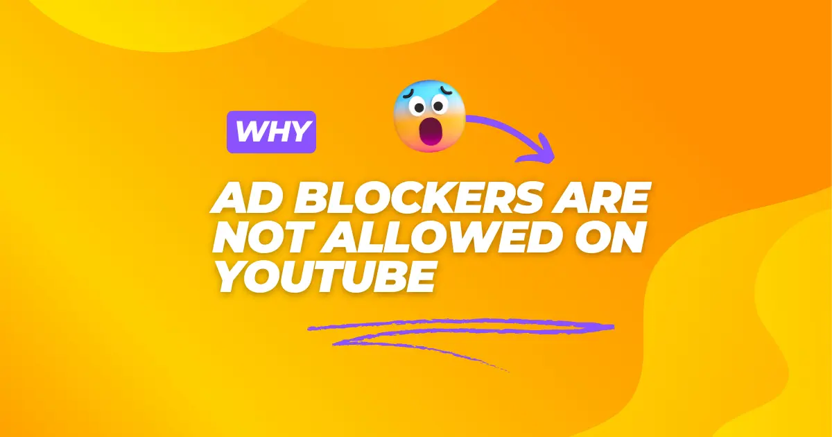 Why Ad Blockers Are Not Allowed on YouTube