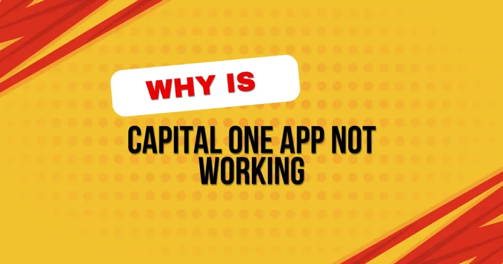 Why Is Capital One App Not Working